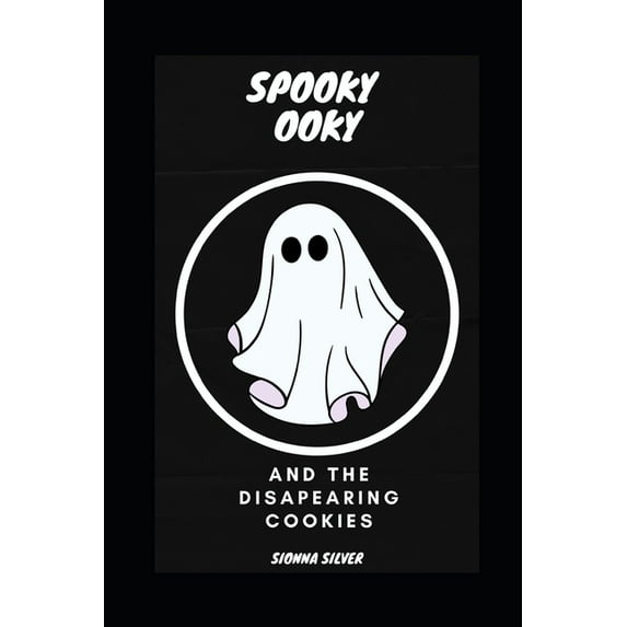 Spooky Ooky: and The Disappearing Cookies (Paperback)