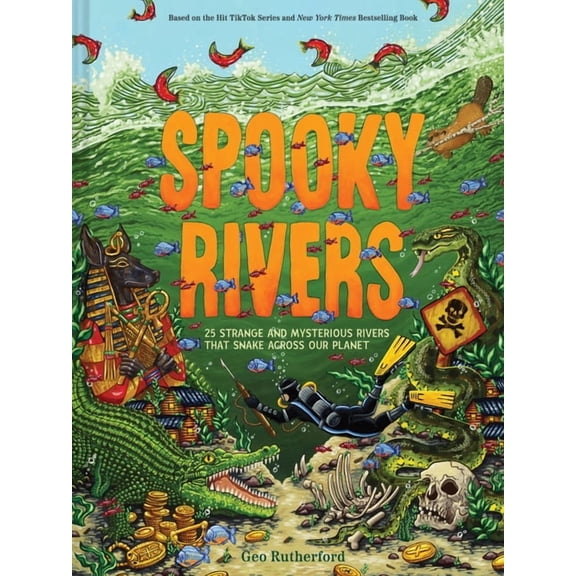Haunted Hydrology Spooky Rivers: 25 Strange and Mysterious Rivers That Snake Across Our Planet, (Hardcover)