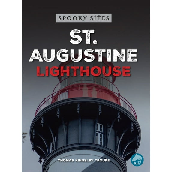 Spooky Sites St. Augustine Seahorse Lighthouse, (Hardcover)
