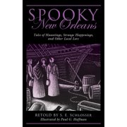 Spooky Spooky New Orleans Tales of Hauntings, Strange Happenings, and Other Local Lore, Book SPOOK, Paperback