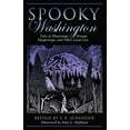 thumbnail image 1 of Spooky Spooky Washington: Tales of Hauntings, Strange Happenings, and Other Local Lore, (Paperback), 1 of 2