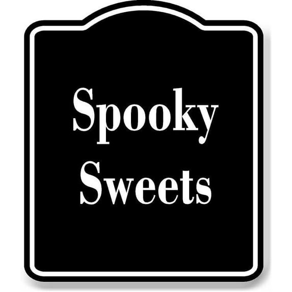 Spooky Sweets BLACK Aluminum Composite Sign 15''x18''