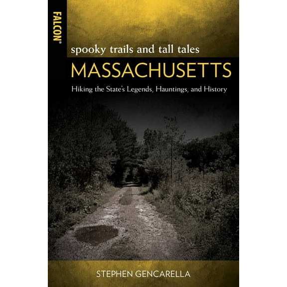 Spooky Trails and Tall Tales Massachusetts: Hiking the State's Legends, Hauntings, and History, (Paperback)