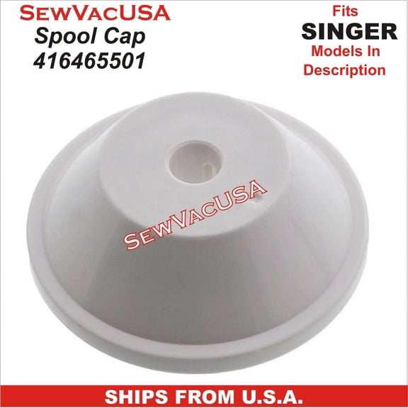 Spool Cap Singer Part Number 416465501 Fits Singer Sewing Machines Models In Description