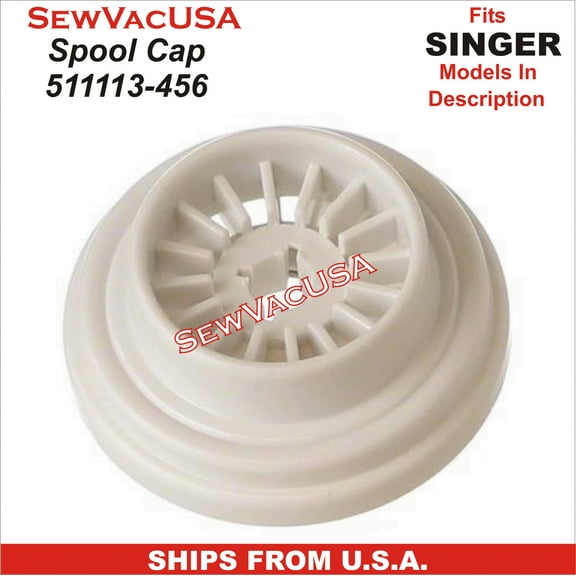 Spool Cap Singer Part Number 511113-456 Fits Singer Sewing Machines Models In Description