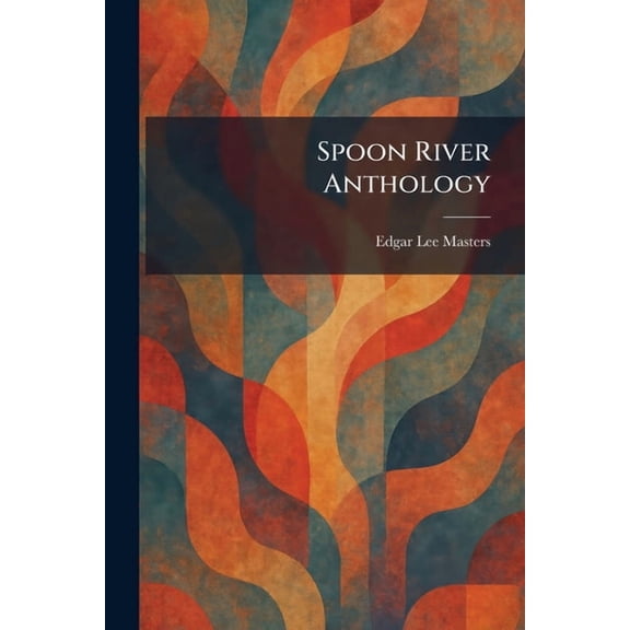 Spoon River Anthology, (Paperback)