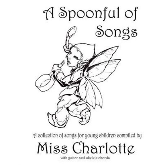 Spoonful of Songs : A Collection of Songs for Young Children