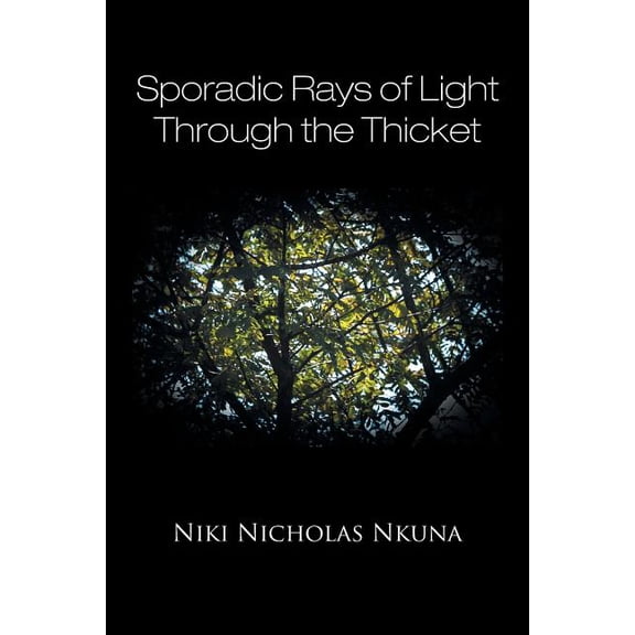 Sporadic Rays of Light Through the Thicket, (Paperback)