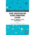 thumbnail image 1 of Routledge Research in Sport, Culture and Sport, Advertising and Global Promotional Culture: Identities, Commodities, Spaces and Spectacles, (Hardcover), 1 of 1