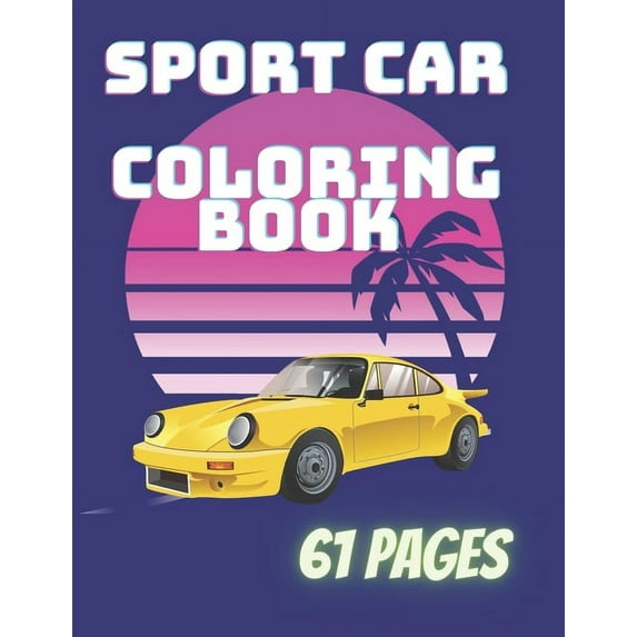 Sport Car Coloring Book: The Sport and Super Exotic Car To Coloring for Kids (Paperback)