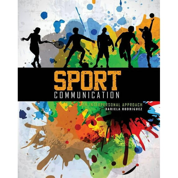 Sport Communication: An Interpersonal Approach, (Paperback)