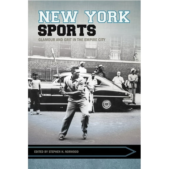 Sport, Culture, and Society: New York Sports : Glamour and Grit in the Empire City (Paperback)