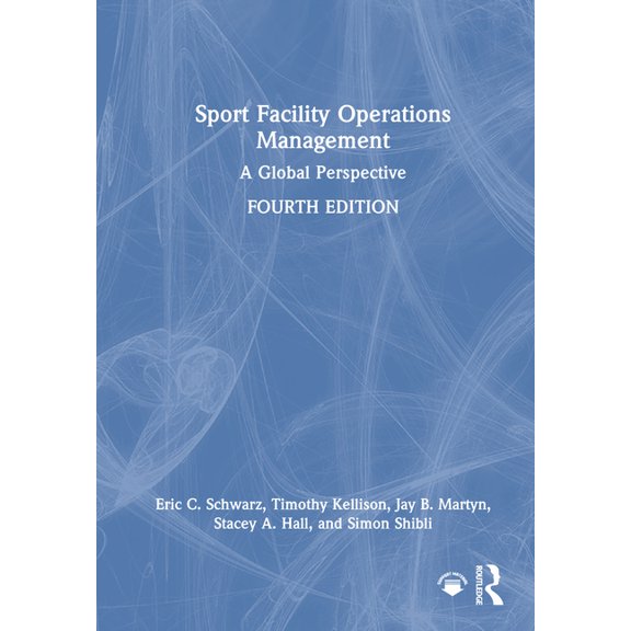 Sport Facility Operations Management: A Global Perspective, (Hardcover)