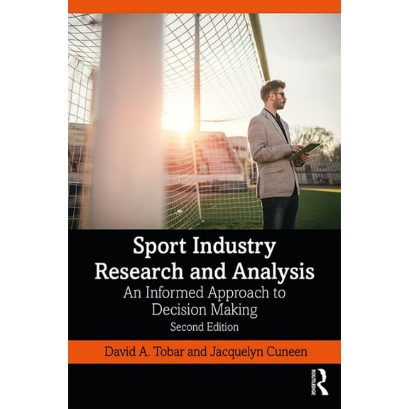 Sport Industry Research and Analysis: An Informed Approach to Decision Making, (Paperback)