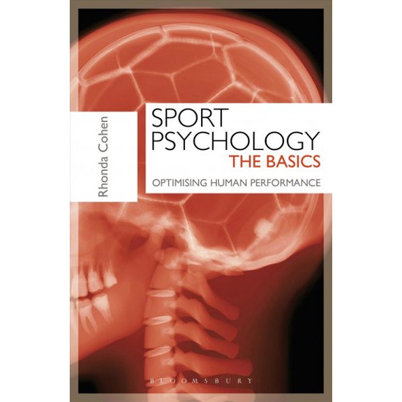 Sport Psychology : The Basics: Optimising Human Performance