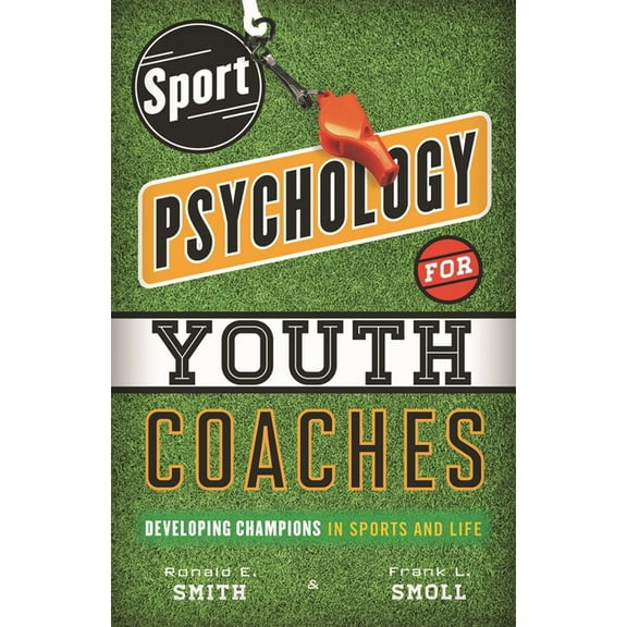 Sport Psychology for Youth Coaches: Developing Champions in Sports and Life, (Paperback)