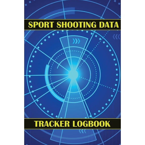 Sport Shooting Data Tracker Logbook : Keep Record Date, Time, Location, Firearm, Scope Type, Ammunition, Distance, Powder, Primer, Brass, Diagram Pages Sport Shooting Log For Beginners & Professionals (Paperback)