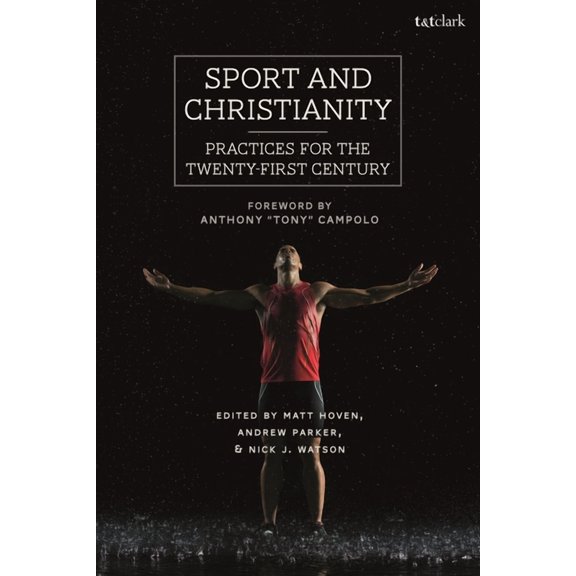 Sport and Christianity: Practices for the Twenty-First Century, (Paperback)