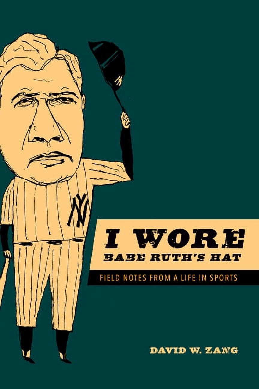 Sport and Society I Wore Babe Ruth's Hat: Field Notes from a Life in Sports, (Paperback)