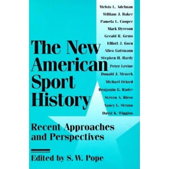 Sport and Society: The New American Sport History : Recent Approaches and Perspectives (Paperback)