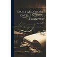thumbnail image 1 of Sport and Work on the Nepaul Frontier : Twelve Years Sporting Reminiscences of an Indigo Planter (Hardcover), 1 of 1