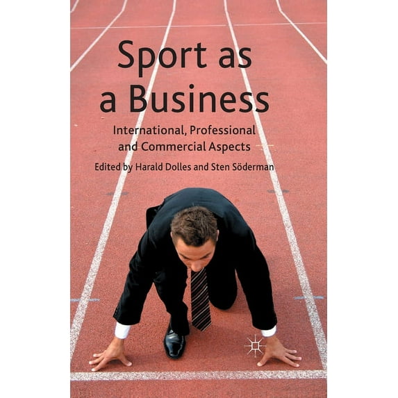 Sport as a Business: International, Professional and Commercial Aspects, (Paperback)