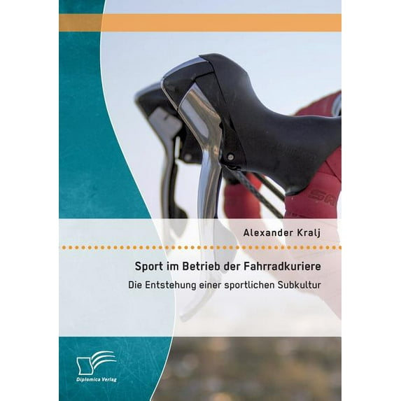 Sport im Betrieb der Fahrradkuriere: Die Entstehung einer sportlichen Subkultur (Paperback)