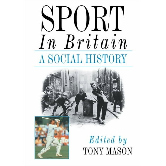Sport in Britain: A Social History, (Paperback)