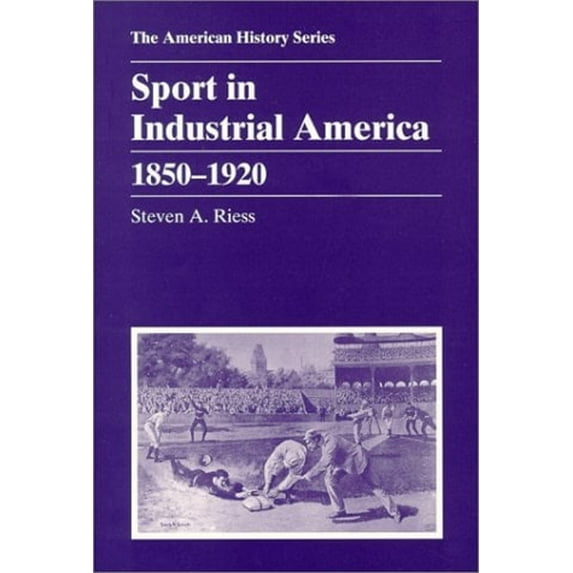 Pre-Owned Sport in Industrial America: 1850 - 1920 (Paperback) 0882959166 9780882959160