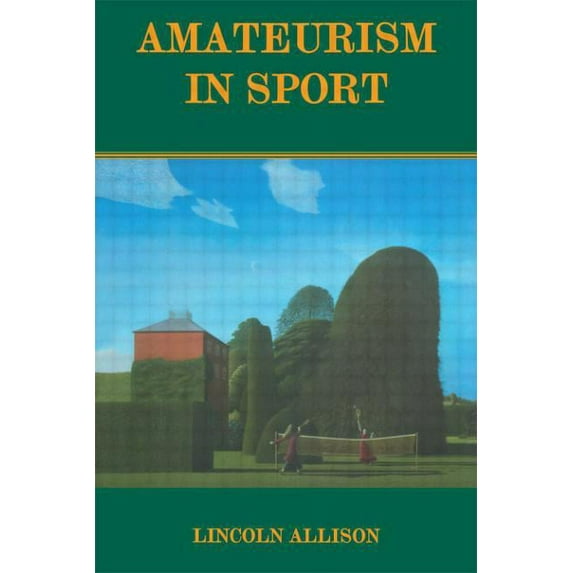 Sport in the Global Society Amateurism in Sport: An Analysis and Defence, (Paperback)