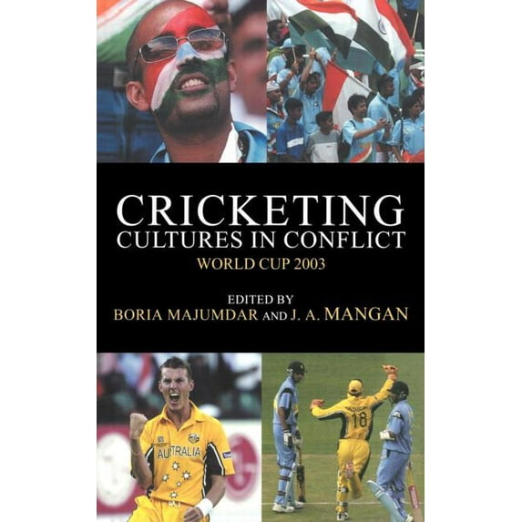 Sport in the Global Society Cricketing Cultures in Conflict: Cricketing World Cup 2003, (Hardcover)