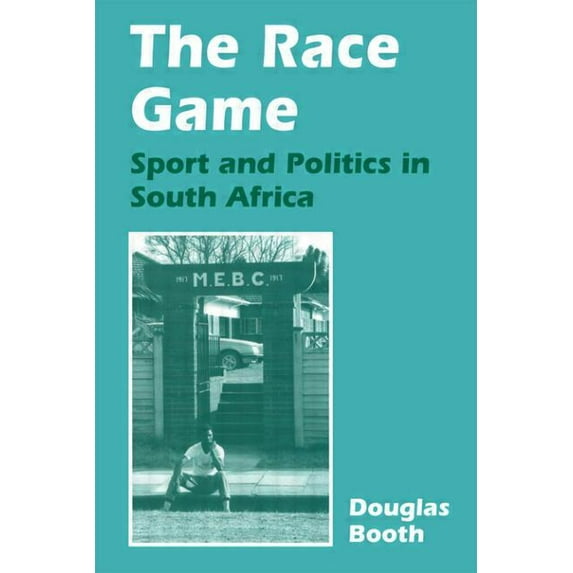 Sport in the Global Society The Race Game: Sport and Politics in South Africa, (Paperback)