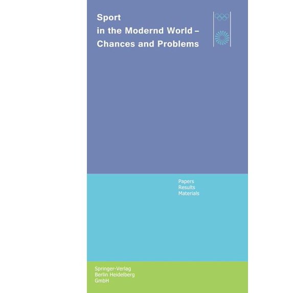 Sport in the Modern World -- Chances and Problems: Papers, Results, Materials Scientific Congress Munich, August 21 to 2, (Paperback)