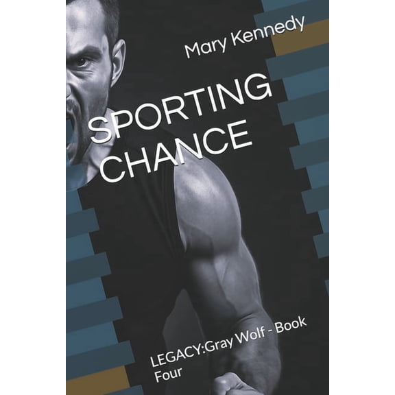 Gray Wolf Legacy Sporting Chance: LEGACY: Gray Wolf - Book Four, Book 4, (Paperback)