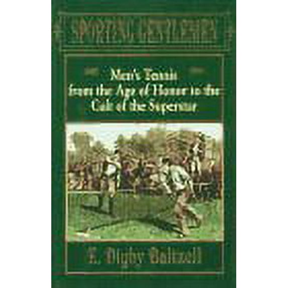 Pre-Owned Sporting Gentlemen: Men's Tennis from the Age of Honor to the Cult of the Superstar (Hardcover) 0029013151 9780029013151