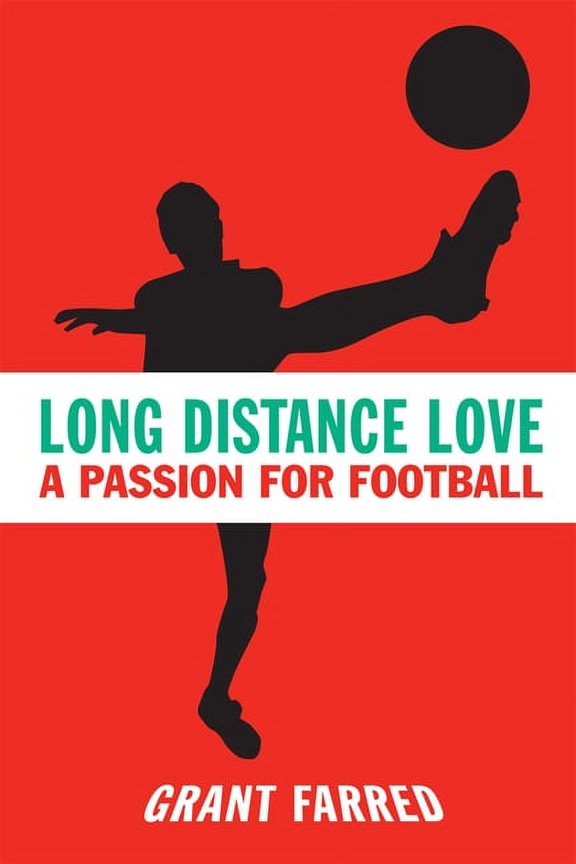 Sporting: Long Distance Love : A Passion for Football (Paperback)