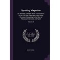 thumbnail image 1 of Sporting Magazine: Or, Monthly Calendar of the Transactions of the Turf, the Chase and Every Other Diversion Interesting to the Man of Pleasure, Enterprize, and Spirit; Volume 25 Paperback Anonymous, 1 of 1