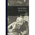 thumbnail image 1 of Sporting Sketches [microform] (Paperback), 1 of 1
