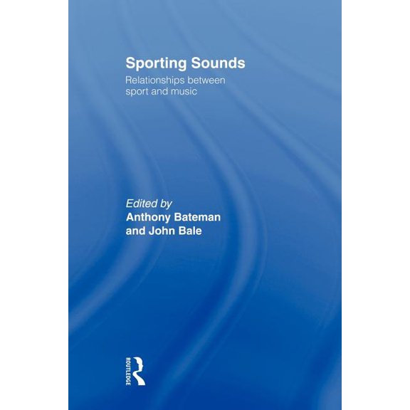 Sporting Sounds: Relationships Between Sport and Music (Paperback)