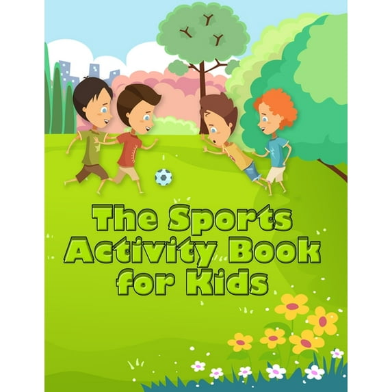 The Sports Activity Book for Kids: Excellent Color and Activity Sports Book for all Kids - A Creative Sports Workbook with Illustrated Kids Book (Paperback)