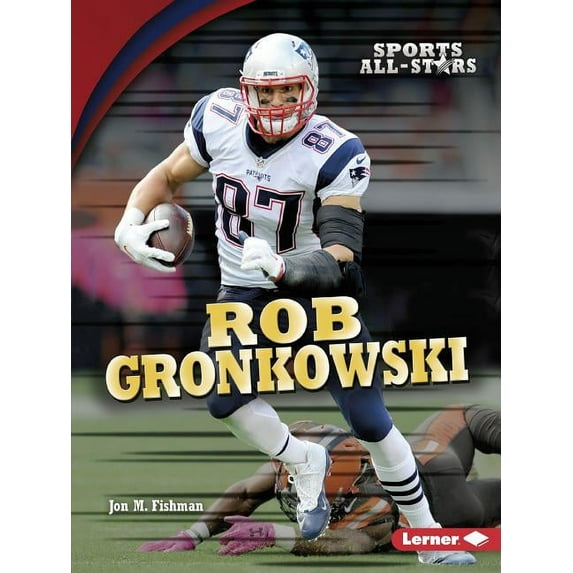 Sports All-Stars (Lerner (Tm) Sports): Rob Gronkowski (Paperback)