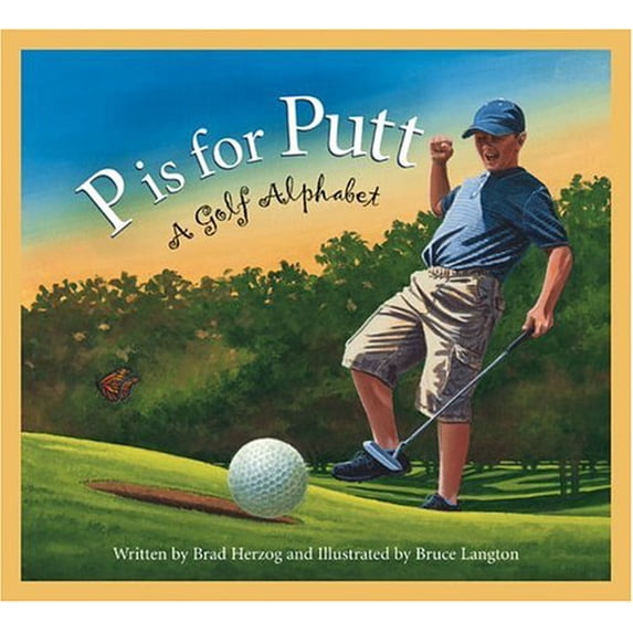 Pre-Owned P Is for Putt: A Golf Alphabet (Hardcover) 1585362522 9781585362523