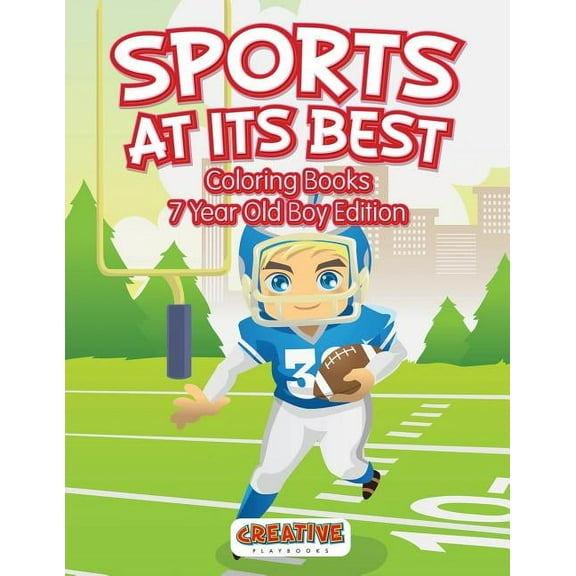 Sports At Its Best - Coloring Books 7 Year Old Boy Edition, (Paperback)