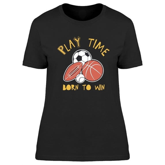 Sports Balls Born To Win T-Shirt Women -Image by Shutterstock, Female Medium