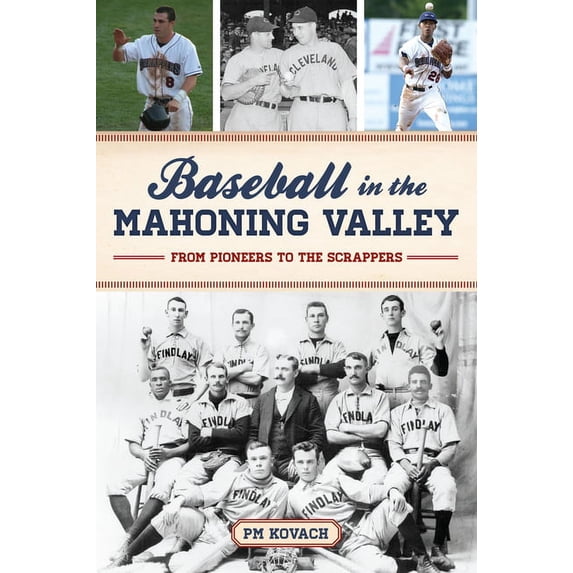 Sports Baseball in the Mahoning Valley: From Pioneers to the Scrappers, (Paperback)