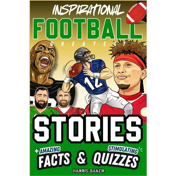 Sports Books for Young Readers Inspirational Football GOATS Stories, Amazing Facts, and Trivia Games: The Ultimate Football Gift Book for Kids and Teen, (Paperback)