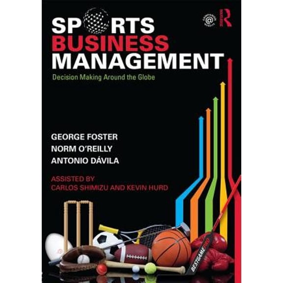 Pre-Owned Sports Business Management : Decision Making Around the Globe (Paperback) 9781138919549