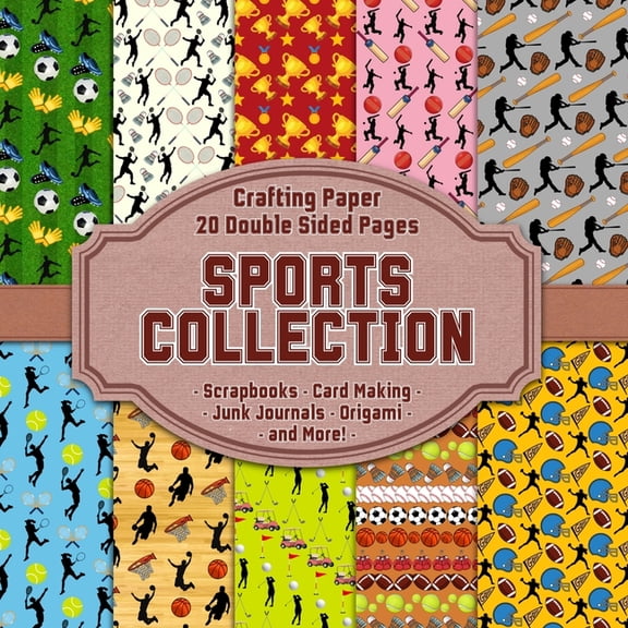 Sports Collection Scrapbook Crafting Paper: 20 Double Sided Pages of Sporting Designs Scrapbooking Paper For Junk Journa, (Paperback)