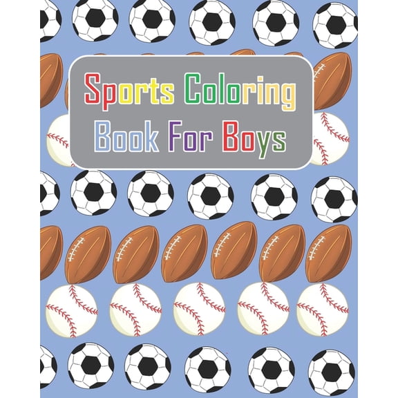 Sports Coloring Book For Boys: Summer sports: Baseball, football, soccer coloring activities book for kids. This book will make your day brighter than ever. (Paperback)