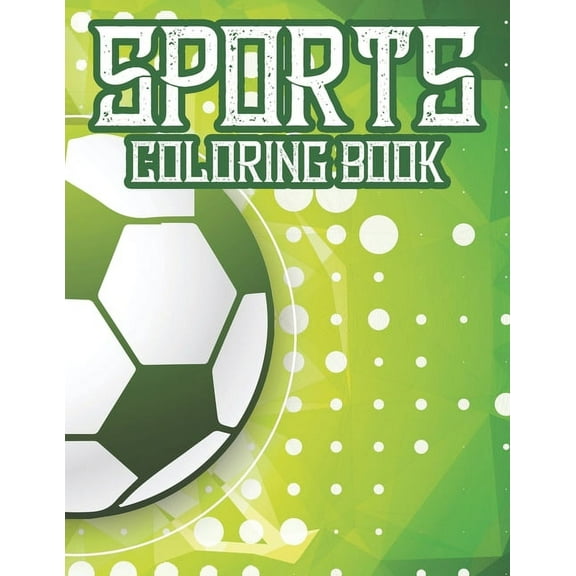 Sports Coloring Book: Coloring And Tracing Book For Kids, Sports-Themed Designs For Kids To Color And Trace, (Paperback)